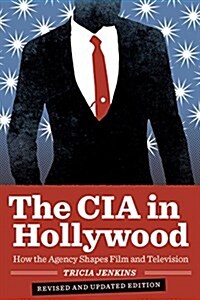 The CIA in Hollywood: How the Agency Shapes Film and Television (Paperback, Revised, Update)