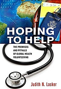 Hoping to Help: The Promises and Pitfalls of Global Health Volunteering (Paperback)