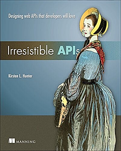 Irresistible APIs: Designing Web APIs That Developers Will Love (Paperback)