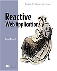 Reactive Web Applications: Covers Play, Akka, and Reactive Streams (Paperback)