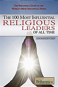 The 100 Most Influential Religious Leaders of All Time (Library Binding)
