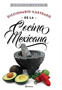 Diccionario Ilustrado de La Cocina Mexicana: Illustrated Dictionary of Mexican Cooking (Paperback)