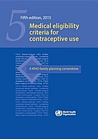 Medical Eligibility Criteria for Contraceptive Use (Paperback)