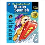 The Complete Book of Starter Spanish, Grades Preschool - 1