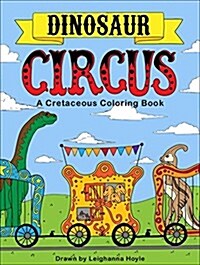 Dinosaur Circus: A Cretaceous Coloring Book (Paperback)