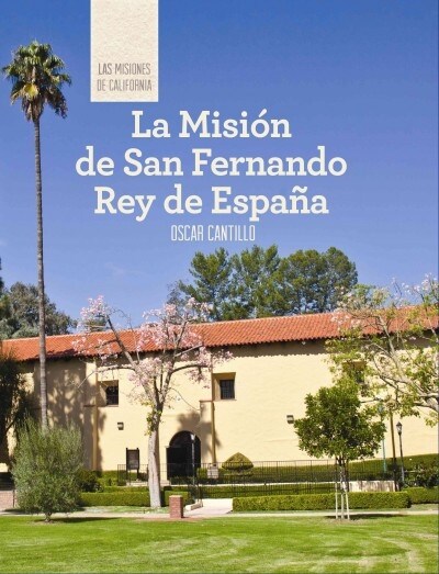 La Misi? de San Fernando Rey de Espa? (Discovering Mission San Fernando Rey de Espa?) (Library Binding)