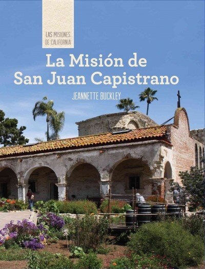 La Misi? de San Juan Capistrano (Discovering Mission San Juan Capistrano) (Library Binding)