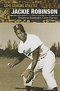 Jackie Robinson: Breaking Baseballs Color Barrier (Library Binding)