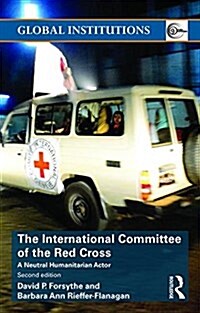 The International Committee of the Red Cross : A Neutral Humanitarian Actor (Paperback, 2 ed)
