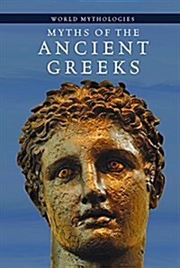 Myths of the Ancient Greeks (Library Binding)