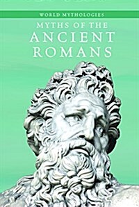 Myths of the Ancient Romans (Library Binding)