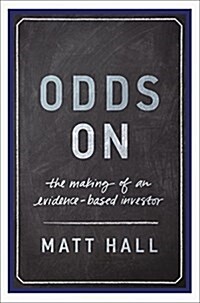 Odds on: The Making of an Evidence-Based Investor (Hardcover)