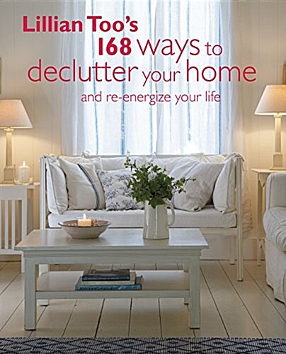 Lillian Toos 168 Ways to Declutter Your Home : And Re-Energize Your Life (Paperback)