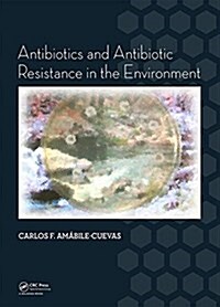 Antibiotics and Antibiotic Resistance in the Environment (Hardcover)