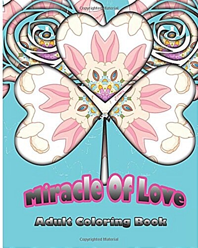 Miracle Of Love: Adult Coloring Book (Paperback)