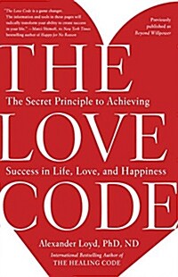 The Love Code: The Secret Principle to Achieving Success in Life, Love, and Happiness (Paperback)