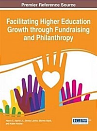 Facilitating Higher Education Growth Through Fundraising and Philanthropy (Hardcover)