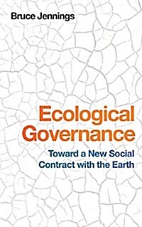 Ecological Governance: Toward a New Social Contract with the Earth (Paperback)