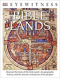 Eyewitness Bible Lands: Discover the Story of the Holy Land (Paperback)