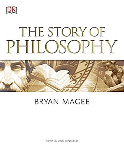 The Story of Philosophy: A Concise Introduction to the Worlds Greatest Thinkers and Their Ideas (Paperback, Revised, Update)