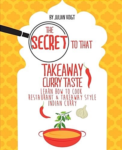 The Secret to That Takeaway Curry Taste (Paperback, 3rd)