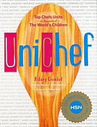 Unichef: Top Chefs Unite in Support of the Worlds Children (Hardcover, Hsn)