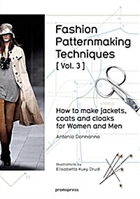 Fashion Patternmaking Techniques [ Vol. 3 ]: How to Make Jackets, Coats and Cloaks for Women and Men (Paperback)