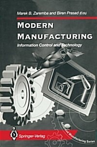 Modern Manufacturing : Information Control and Technology (Paperback, Softcover reprint of the original 1st ed. 1994)