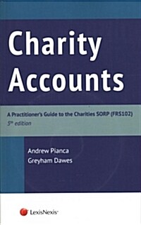 Charities Accounts : A Practitioners Guide to the Charities SORP (Package, 5 Revised edition)