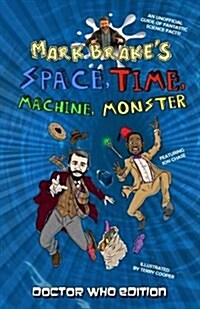 Mark Brakes Space, Time, Machine, Monster: Doctor Who Edition (Paperback)