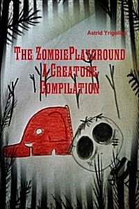 The Zombie Playground; A creature compilation (Paperback)