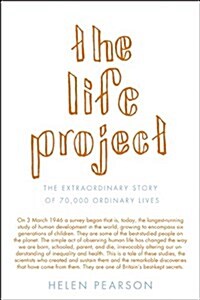 The Life Project: The Extraordinary Story of 70,000 Ordinary Lives (Paperback)