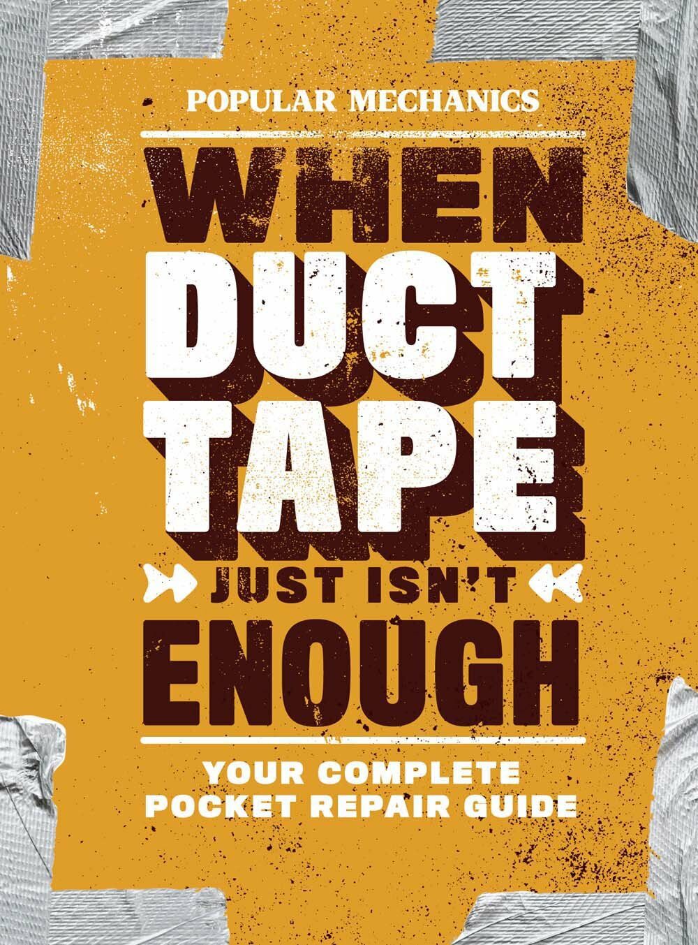 Popular Mechanics When Duct Tape Just Isnt Enough: Your Complete Pocket Repair Guide (Paperback)