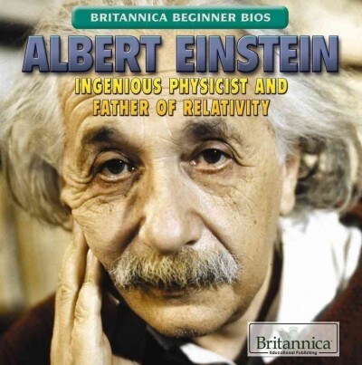 Albert Einstein: Ingenious Physicist and Father of Relativity (Library Binding)