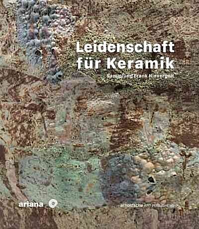 Leidenschaft F? Keramik: Sammlung Frank Nievergelt (Hardcover)