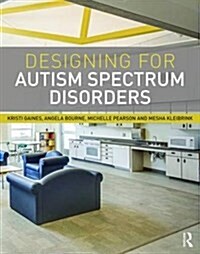 Designing for Autism Spectrum Disorders (Hardcover)