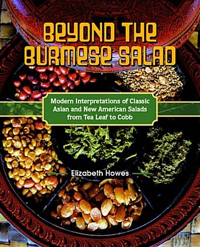 The Modern Salad: Innovative New American and International Recipes Inspired by Burmas Iconic Tea Leaf Salad (Hardcover)