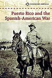 Puerto Rico and the Spanish-American War (Library Binding)