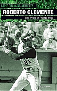 Roberto Clemente: The Pride of Puerto Rico (Library Binding)