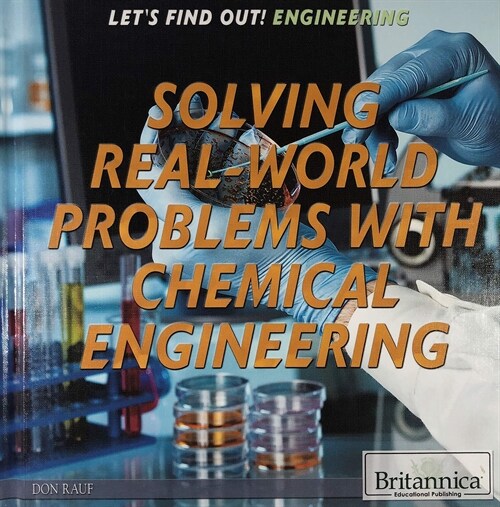 Solving Real World Problems with Chemical Engineering (Library Binding)