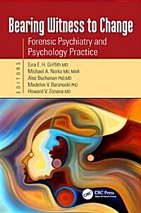 Bearing Witness to Change: Forensic Psychiatry and Psychology Practice (Paperback)