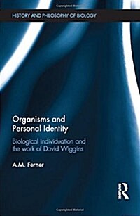 Organisms and Personal Identity : Individuation and the Work of David Wiggins (Hardcover)