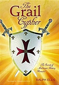 The Grail Cypher: The Secrets of Arthurian History Revealed (Paperback)