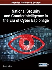 National Security and Counterintelligence in the Era of Cyber Espionage (Hardcover)
