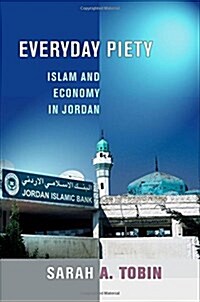 Everyday Piety: Islam and Economy in Jordan (Hardcover)