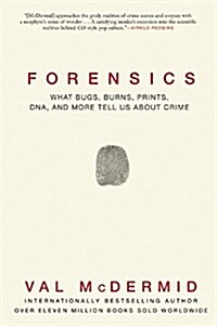 Forensics: What Bugs, Burns, Prints, DNA, and More Tell Us about Crime (Paperback)