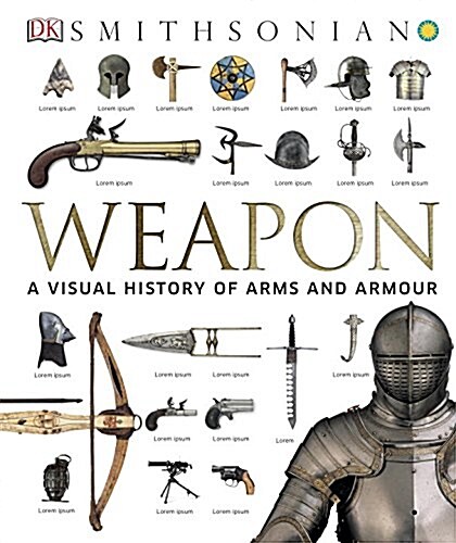 Weapon: A Visual History of Arms and Armor (Hardcover)