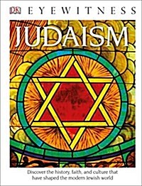 DK Eyewitness Books: Judaism: Discover the History, Faith, and Culture That Have Shaped the Modern Jewish Worl (Library Binding)