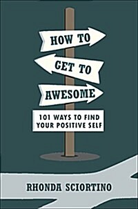 How to Get to Awesome: 101 Ways to Find Your Best Self (Hardcover)