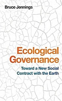 Ecological Governance: Toward a New Social Contract with the Earth (Hardcover)